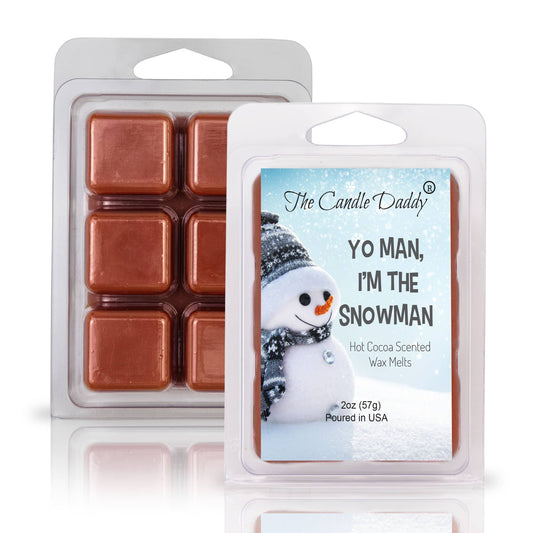 YO MAN, I'M THE SNOWMAN - WINTER HOT COCOA SCENTED WAX MELT