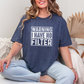 Warning I Have No Filter Graphic Tee