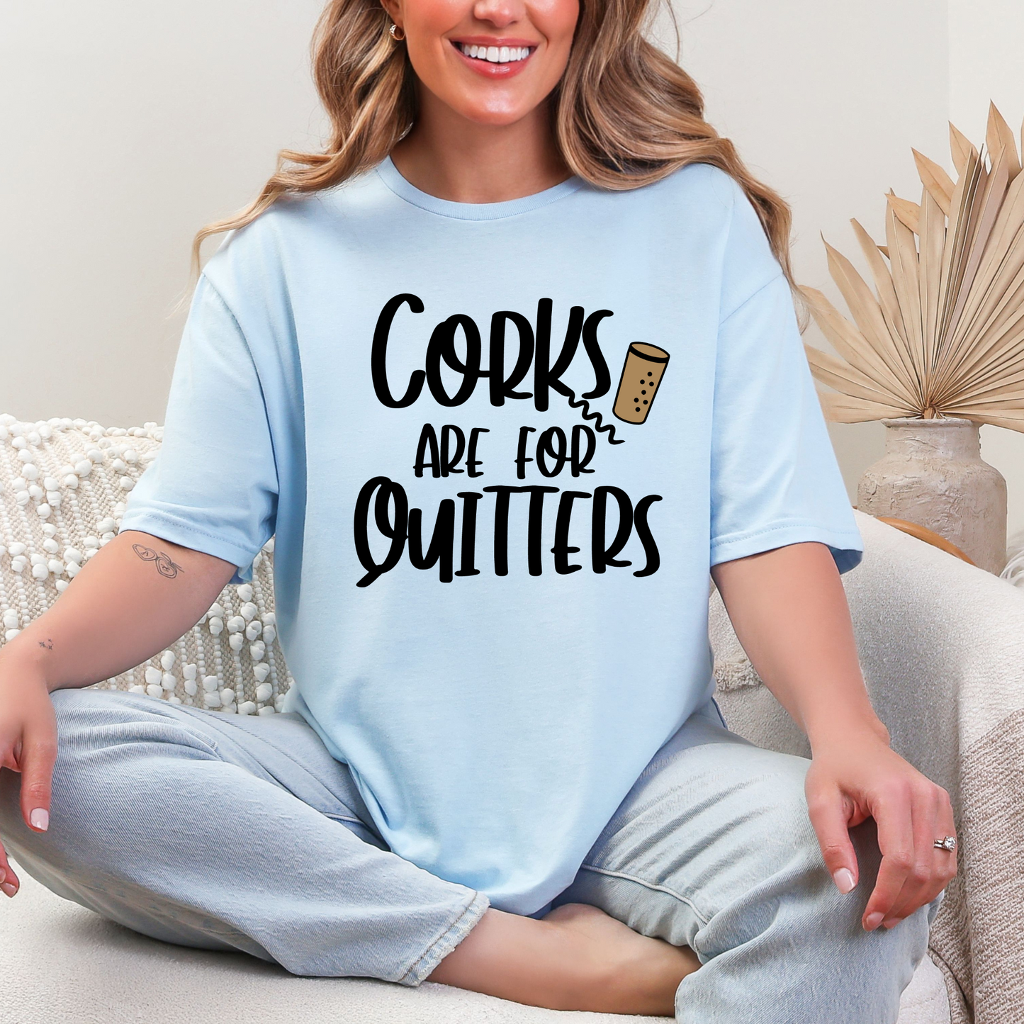 Corks Are For Quitters Graphic Tee