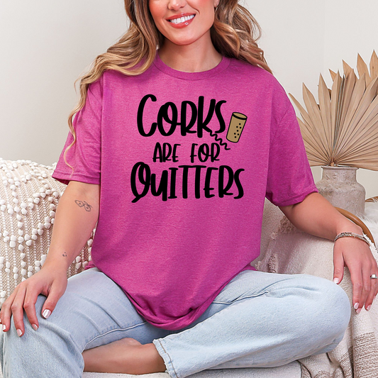 Corks Are For Quitters Graphic Tee