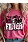 Caution No Filter Graphic Tee
